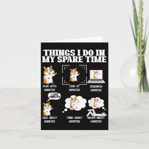 Things I Do In My Spare Time Funny Hamster Pet Lov Card