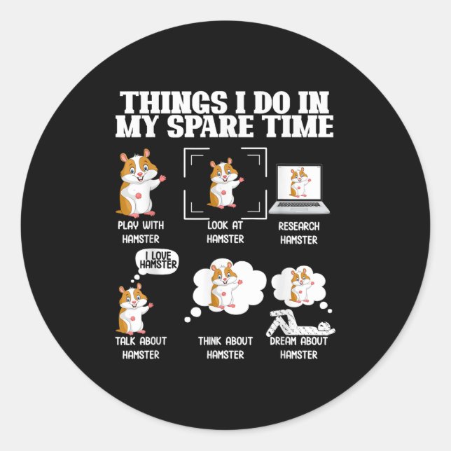 Things I Do In My Spare Time Funny Hamster Pet Lov Classic Round Sticker (Front)