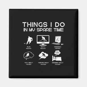 Things I Do In My Spare Time Funny Hockey Lover Magnet