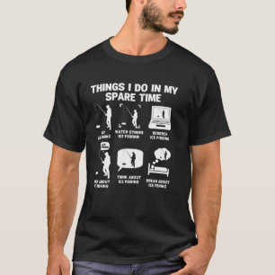 Things I Do in My Spare Time Funny Ice Fishing Hum T-Shirt