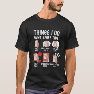 Things I Do In My Spare Time, Funny Owls T-Shirt