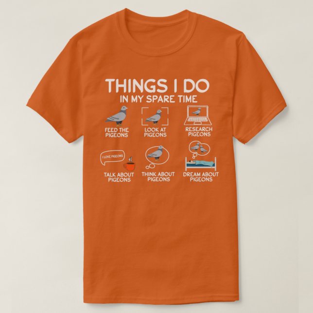 Things i do in my spare time funny pigeon saying f T-Shirt (Design Front)
