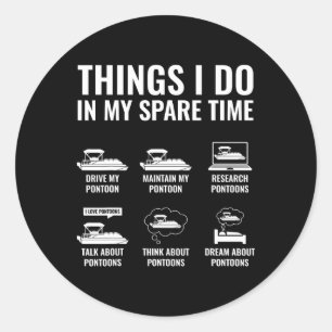 Things I Do In My Spare Time Funny Pontoon Boating Classic Round Sticker