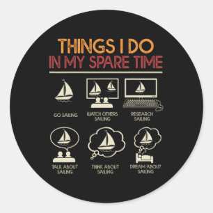 Things I Do In My Spare Time Funny Sail Boat Saili Classic Round Sticker