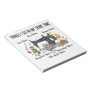 Things I do in my spare time funny Sewing Quilting Notepad