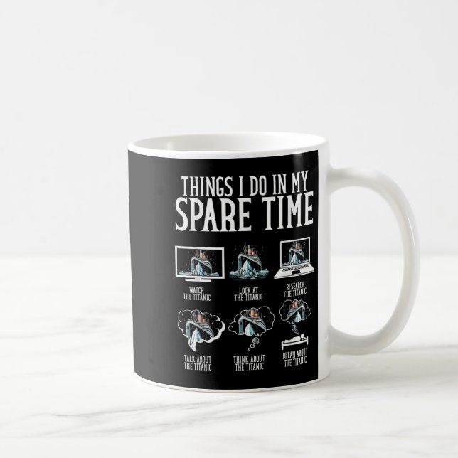 Things I Do In My Spare Time Funny Titanic  Coffee Mug (Right)