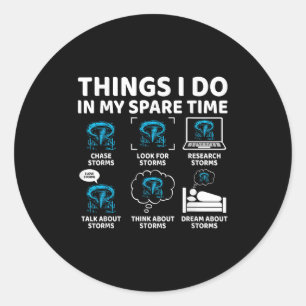 Things I Do In My Spare Time Funny Tornado Chaser  Classic Round Sticker