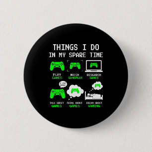 Things I Do In My Spare Time Gaming Funny Gamer Bo 6 Cm Round Badge