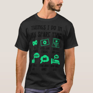 Things I Do In My Spare Time, Gaming Gamer Videoga T-Shirt