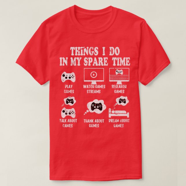 Things I do In my Spare time gaming lover spare ti T-Shirt (Design Front)