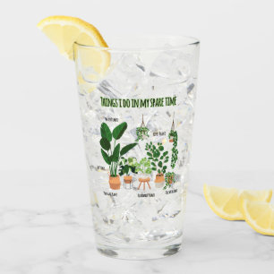Things I Do In My Spare Time - Gardener, Gardening Glass