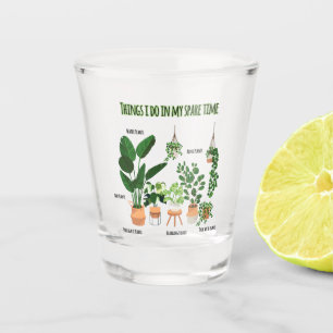 Things I Do In My Spare Time - Gardener, Gardening Shot Glass