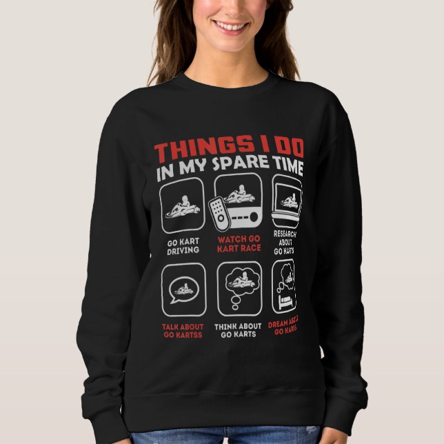 Things I Do In My Spare Time Go Kart Sweatshirt (Front)