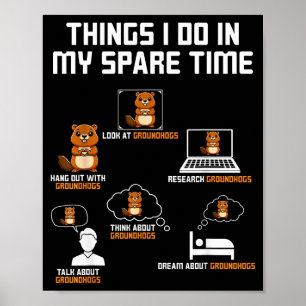 Things I Do In My Spare Time Groundhog Day Funny  Poster