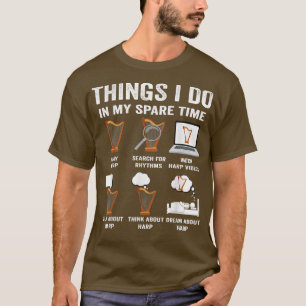 Things I do in my spare time Harp lover player mus T-Shirt
