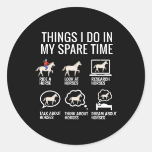 Things I Do In My Spare Time - Horse Lover  Classic Round Sticker