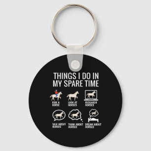 Things I Do In My Spare Time - Horse Lover  Key Ring