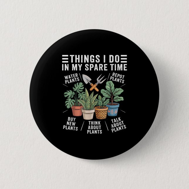 Things I Do In My Spare Time Houseplant Gardening  6 Cm Round Badge (Front)