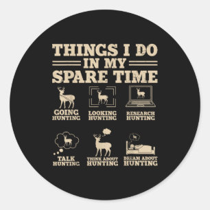 Things I Do In My Spare Time Hunting Funny Hunter Classic Round Sticker