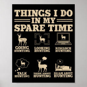 Things I Do In My Spare Time Hunting Funny Hunter Poster