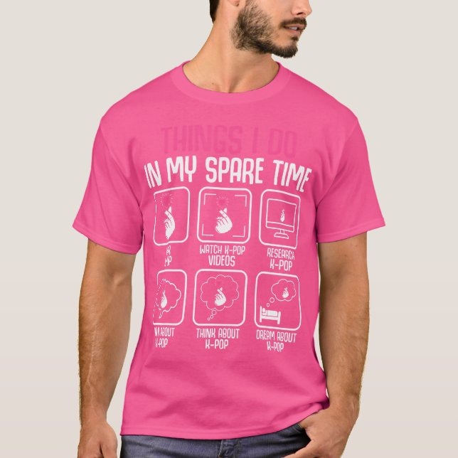 Things I Do In My Spare Time Kpop Music Anime Love T-Shirt (Front)