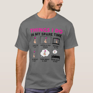 Things I Do In My Spare Time Kpop Women Teen Girl T-Shirt