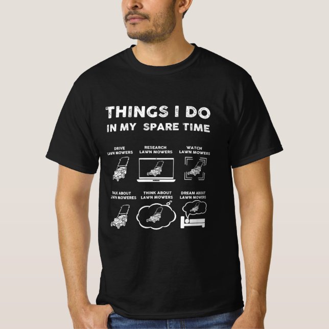 things i do in my spare time lawn mowers T-Shirt (Front)