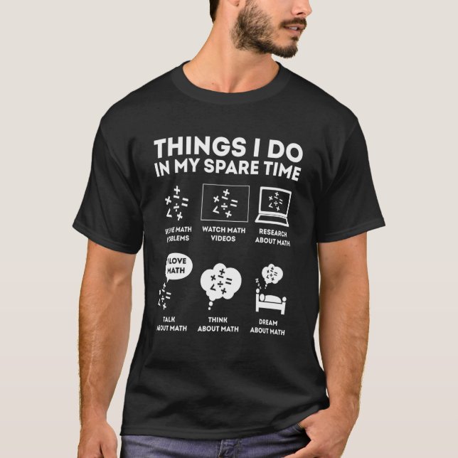 Things I Do In My Spare Time Math Math T-Shirt (Front)