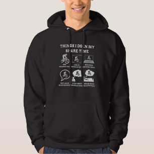 Things I Do In My Spare Time Mountain Bike Mtb Bic Hoodie
