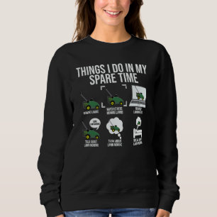 Things I Do In My Spare Time Mowing Lawn Gardener  Sweatshirt