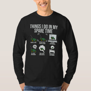 Things I Do In My Spare Time Mowing Lawn Gardener  T-Shirt