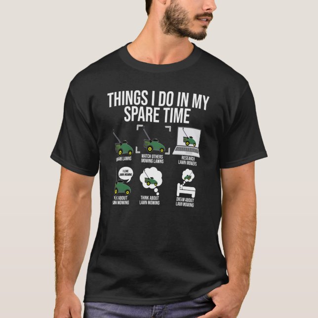 Things I Do In My Spare Time Mowing Lawn Gardener  T-Shirt (Front)