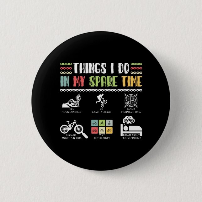 Things I Do In My Spare Time - MTB Mountain Bike 6 Cm Round Badge (Front)