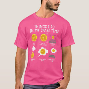 Things I Do In My Spare Time Nft  Cryptocurrency T T-Shirt