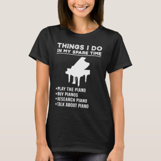 Things i do in my spare time piano research piano T-Shirt