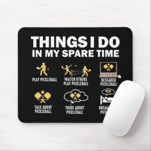 Things I Do In My Spare Time Pickleball Mouse Pad