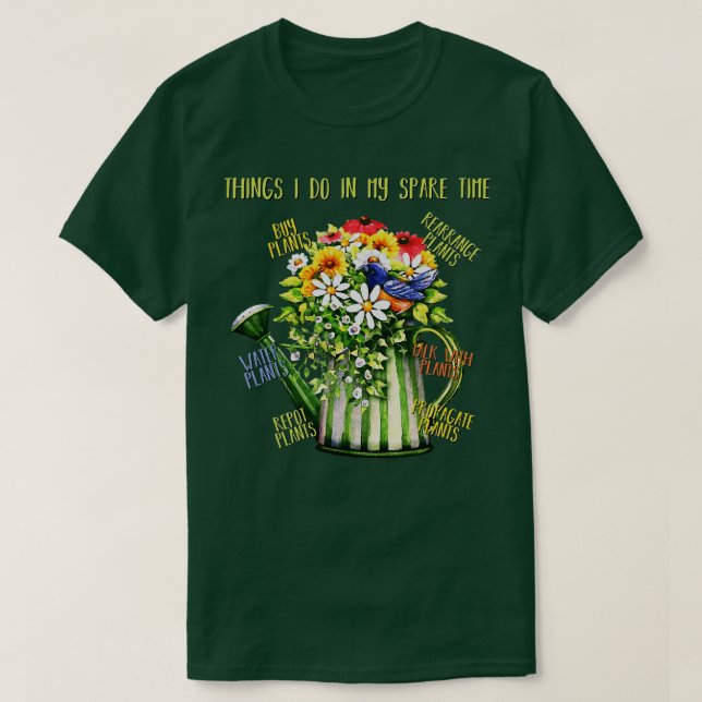 Things I Do In My Spare Time Plant Funny Gardener  T-Shirt (Design Front)