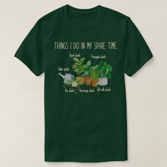 Things I Do In My Spare Time Plant Funny Gardener  T-Shirt (Design Front)
