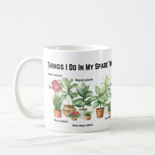 Things I Do In My Spare Time, Plant Mum Gift Coffee Mug