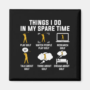 Things I Do In My Spare Time Play Golf  Magnet