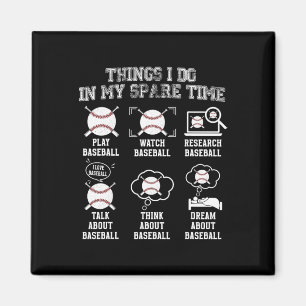 Things I Do In My Spare Time Playing Baseball Base Magnet