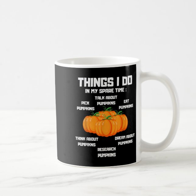 Things I Do In My Spare Time Pumpkin _ Pumpkins Fu Coffee Mug (Right)