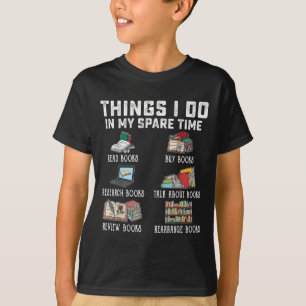 Things I Do In My Spare Time Read Books Buy Books  T-Shirt