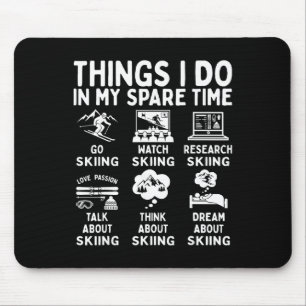 Things I Do In My Spare Time Skiing Lover Snow Spo Mouse Pad