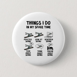 Things I Do In My Spare Time Skiing Winter Sports  6 Cm Round Badge