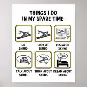 Things I Do In My Spare Time Skiing Winter Sports Poster