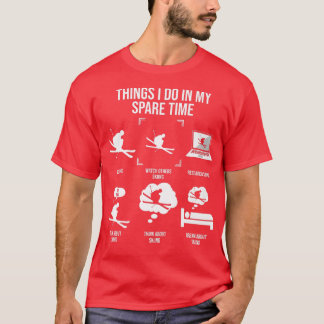 Things I Do In My Spare Time, Snow Skiing Lover  T-Shirt