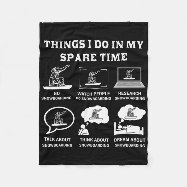 Things I Do In My Spare Time Snowboarding  Fleece Blanket (Front)