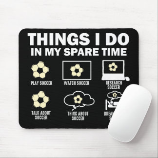 Things I Do In My Spare Time Soccer Mouse Pad