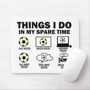 Things I Do In My Spare Time Soccer Mouse Pad